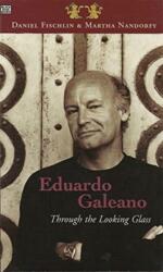 Eduardo Galeano: Through The Looking Glass - Through The Looking Glass (ISBN: 9781551641799)