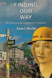 Finding Our Way - Rethinking Ecofeminist Politics (ISBN: 9780921689799)