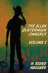 Allan Quatermain Omnibus Volume I, Including the Following Novels (complete and Unabridged) King Solomon's Mines, Allan Quatermain, Allan's Wife, Maiwa's Revenge, Marie, Child Of Storm, The Holy Flower, Finished (ISBN: 9781781393178)