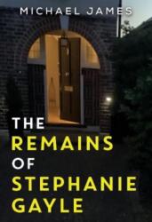 The Remains of Stephanie Gayle (ISBN: 9781804396094)