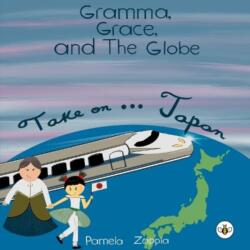 Gramma Grace and the Globe Take On. . . Japan (ISBN: 9781787960091)