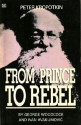 Peter Kropotkin - From Prince to Rebel (ISBN: 9780921689614)