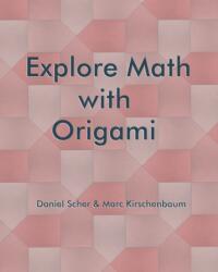 Explore Math with Origami (ISBN: 9781951146238)