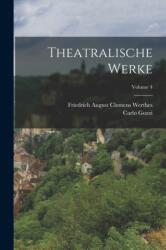 Theatralische Werke; Volume 4 (ISBN: 9781018839479)