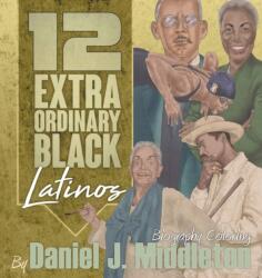 12 Extraordinary Black Latinos (ISBN: 9781935702528)