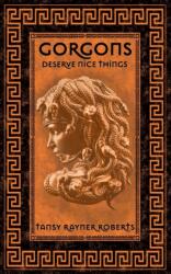 Gorgons Deserve Nice Things (ISBN: 9781922479389)