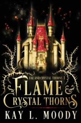 Flame and Crystal Thorns (ISBN: 9781954335080)