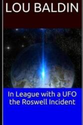 In League with a UFO the Roswell Incident (ISBN: 9781076782151)