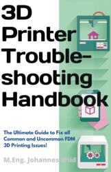 3D Printer Troubleshooting Handbook (ISBN: 9783949804007)