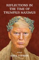 Reflections in the Time of Trumpius Maximus (ISBN: 9781639881390)
