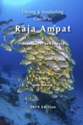 Diving & Snorkeling Guide to Raja Ampat & Northeast Indonesia (ISBN: 9781794641655)