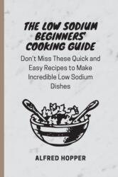 The Low Sodium Beginners' Cooking Guide (ISBN: 9781803424583)