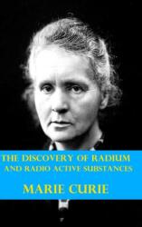 The Discovery of Radium and Radio Active Substances by Marie Curie (ISBN: 9781006706462)