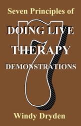 Seven Principles of Doing Live Therapy Demonstrations (ISBN: 9781910301975)
