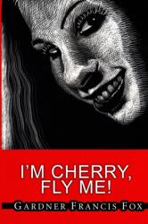 Cherry Delight #6 - I'm Cherry, Fly Me! (ISBN: 9781300707011)