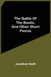 Battle Of The Books, And Other Short Pieces (ISBN: 9789354593277)