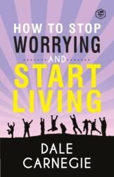 How to Stop Worrying & Start Living (ISBN: 9788194824145)