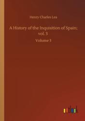 A History of the Inquisition of Spain; vol. 3 (ISBN: 9783752409536)