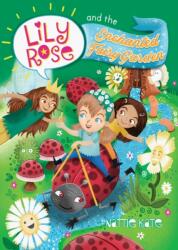 Lily Rose and the Enchanted Fairy Garden (ISBN: 9780648485377)