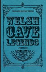 Welsh Cave Legends (ISBN: 9781445523712)