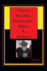 Poems for Anarchists, Revolutionaries, Outlaws & Dissidents! (ISBN: 9780648674498)