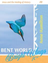 Bent World, Bright Wings (ISBN: 9781925380231)