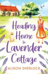 Heading Home to Lavender Cottage (ISBN: 9781804264348)