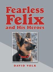 Fearless Felix and His Heroes (ISBN: 9781480870970)