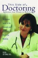 This Side of Doctoring: Reflections from Women in Medicine (2003)