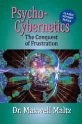 Psycho-Cybernetics Conquest of Frustration (ISBN: 9781953321183)