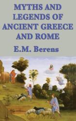 Myths and Legends of Ancient Greece and Rome (ISBN: 9781515426004)