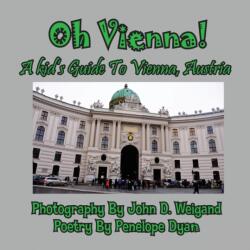 Oh Vienna! a Kid's Guide to Vienna, Austria (ISBN: 9781614770732)