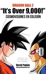 Dragon Ball Z "It's Over 9, 000! " Cosmovisiones en colision (ISBN: 9781943149216)
