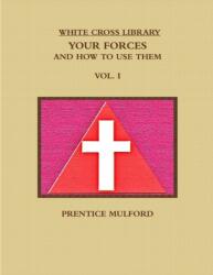 THE White Cross Library. Your Forces, and How to Use Them. Vol. I (ISBN: 9781365721861)