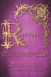 Rapunzel - And Other Fair Maidens in Very Tall Towers (ISBN: 9781473335097)