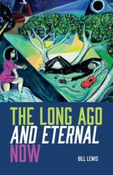 Long Ago And Eternal Now (ISBN: 9780957182929)