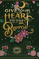 Give Your Heart to the Barrow (ISBN: 9781990516252)