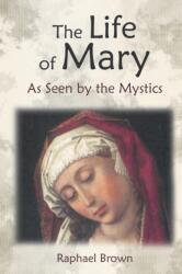 Life of Mary as Seen by the Mystics (ISBN: 9781621380474)