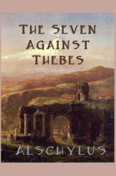 The Seven Against Thebes (ISBN: 9781627550055)