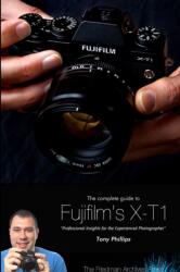 Complete Guide to Fujifilm's X-T1 Camera (ISBN: 9781312514102)