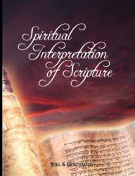 Spiritual Interpretation of Scripture (ISBN: 9780979311925)