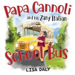 Papa Cannoli and his Zany Italian School Bus (ISBN: 9781838756673)