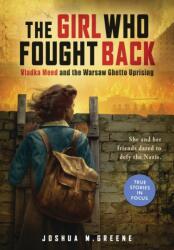 Girl Who Fought Back: Vladka Meed and the Warsaw Ghetto Uprising (ISBN: 9781338880519)