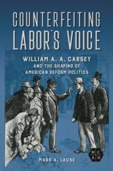 Counterfeiting Labor's Voice (ISBN: 9780252045783)