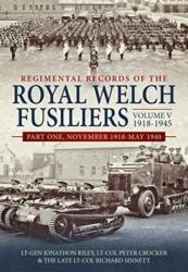 Regimental Records of the Royal Welch Fusiliers Volume V, 1918-1945 (ISBN: 9781912390762)