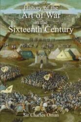 Sir Charles Oman's The History of the Art of War in the Sixteenth Century (ISBN: 9781783312986)