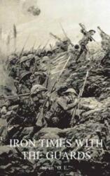 Iron Times with the Guards (ISBN: 9781783312924)