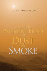 And the Regiment Blind with Dust and Smoke (ISBN: 9781848974357)