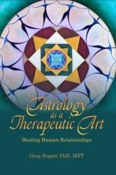 Astrology as a Therapeutic Art: Healing Human Relationships (ISBN: 9781916625037)