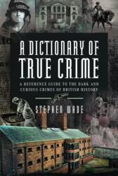 A Dictionary of True Crime (ISBN: 9781399034494)